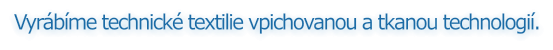Vyrbme technick textilie vpichovanou a tkanou technologi.