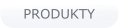PRODUKTY